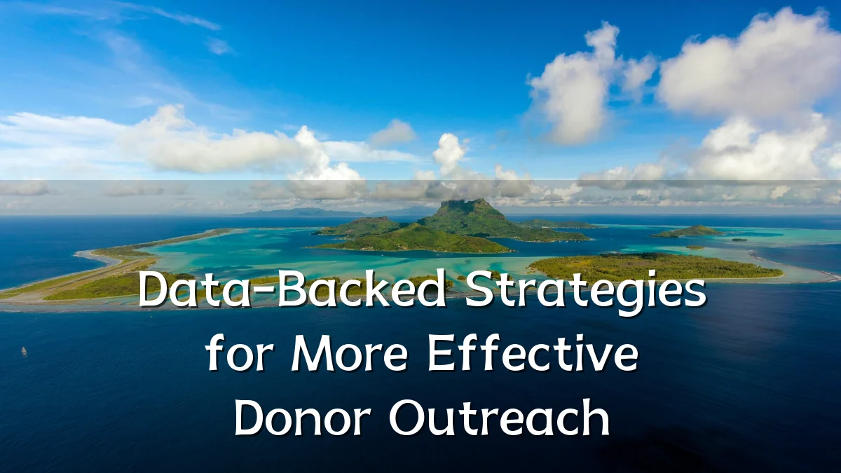 Data-Backed Strategies for More Effective Donor Outreach