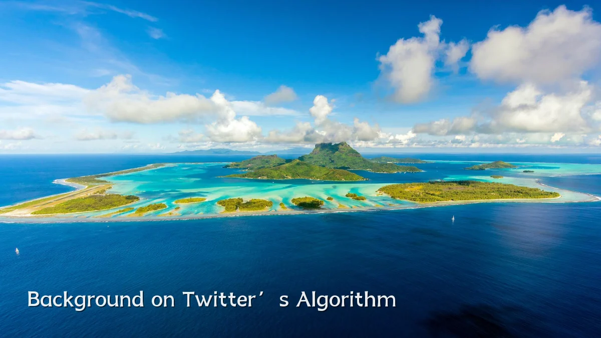 Background on Twitter’s Algorithm